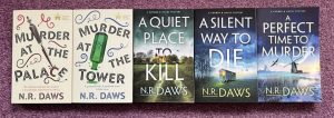 Books by N.R. Daws: Murder at the Palace, Murder at the Tower, A Quiet Place to Kill, A Silent way to Die, A Perfect Time to Murder.